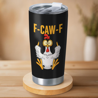 Funny "F-CAW-F" Chicken Tumbler (20oz) - Sarcastic Rooster Stainless Steel Travel Mug - Humorous Gift for Coworkers & Friends