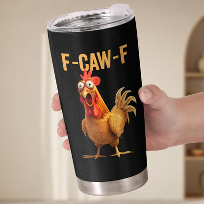 Funny "F-CAW-F" Chicken Tumbler (20oz) - Sarcastic Rooster Stainless Steel Travel Mug - Humorous Gift for Coworkers & Friends