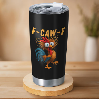 Funny "F-CAW-F" Chicken Tumbler (20oz) - Sarcastic Rooster Stainless Steel Travel Mug - Humorous Gift for Coworkers & Friends
