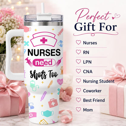 Nurses Need Shots Too 40oz Stainless Steel Insulated Tumbler with Handle and Straw, Funny Nurse Medical Tools Printed Travel Cup, Gift for Nurses