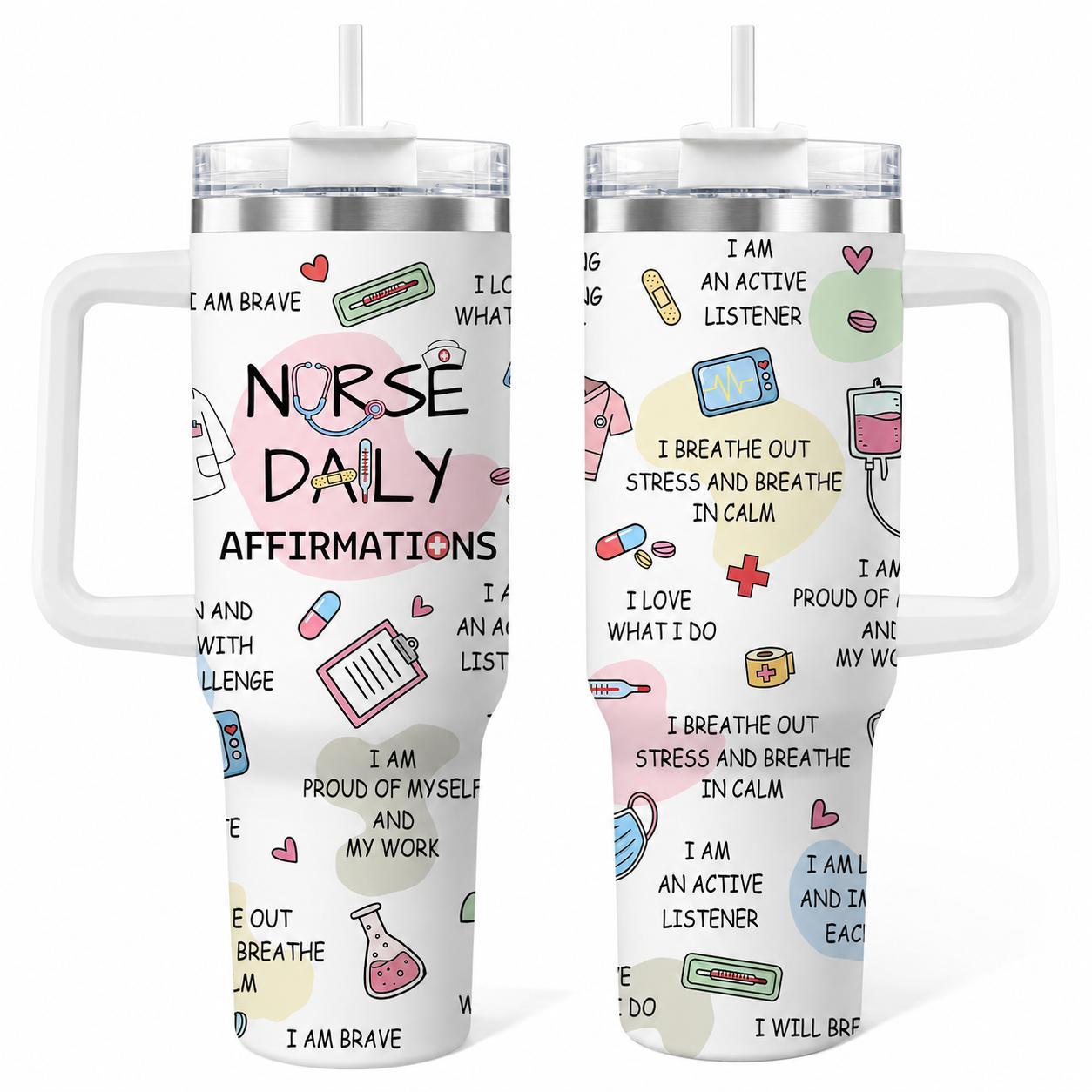 Nurse Daily Affirmations 40oz Stainless Steel Insulated Tumbler with Handle and Straw, Medical Tools Motivational Quote Printed Travel Cup, Gift for Nurses