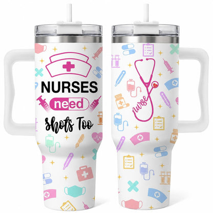Nurses Need Shots Too 40oz Stainless Steel Insulated Tumbler with Handle and Straw, Funny Nurse Medical Tools Printed Travel Cup, Gift for Nurses